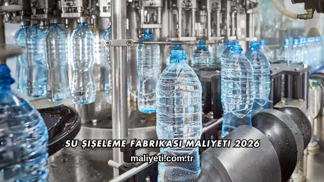 Su Şişeleme Fabrikası Maliyeti 2026