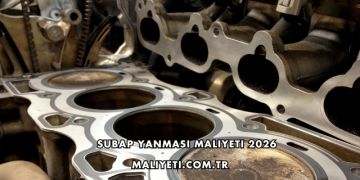 Subap Yanması Maliyeti 2026