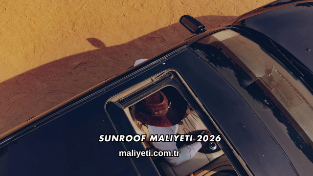 Sunroof Maliyeti 2026