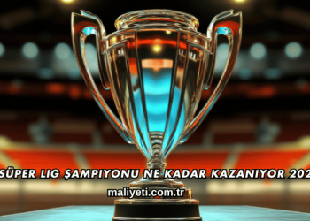 Süper Lig Şampiyonu Ne Kadar Kazanıyor 2026