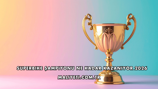 Superbike Şampiyonu Ne Kadar Kazanıyor 2026