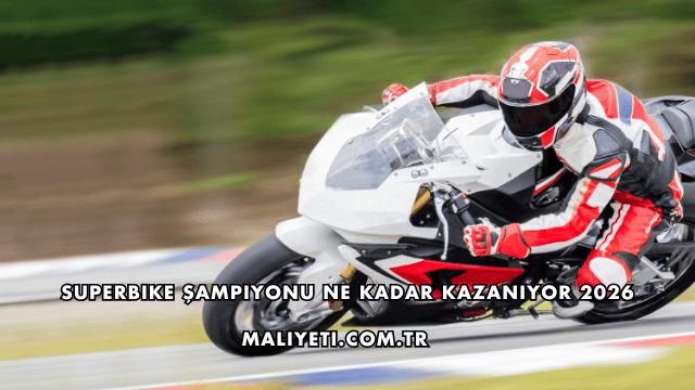 Superbike Şampiyonu Ne Kadar Kazanıyor 2026