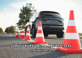Sürücü Kursu Açma Maliyeti 2026
