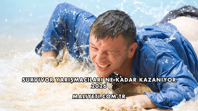 Survivor Yarışmacıları Ne Kadar Kazanıyor 2026