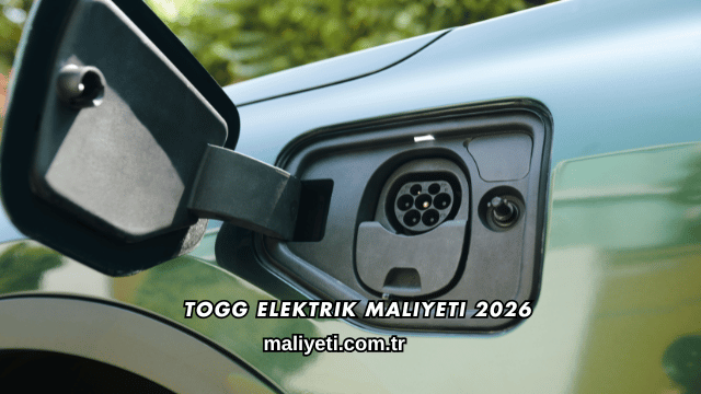 TOGG Elektrik Maliyeti 2026