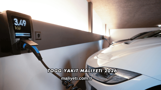 TOGG Yakıt Maliyeti 2026
