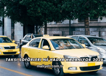 Taksi Şoförleri Ne Kadar Kazanıyor 2026
