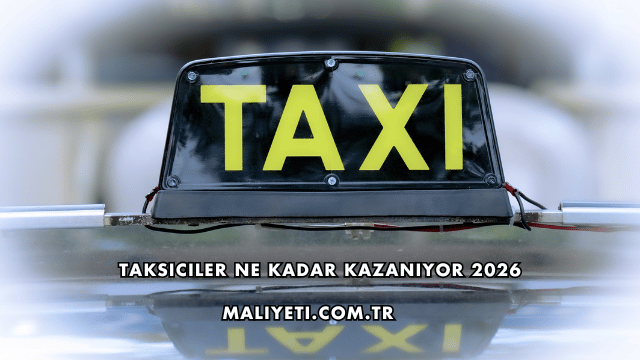 Taksiciler Ne Kadar Kazanıyor 2026
