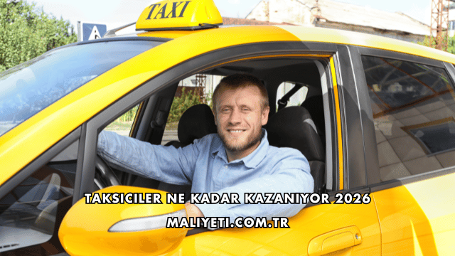 Taksiciler Ne Kadar Kazanıyor 2026