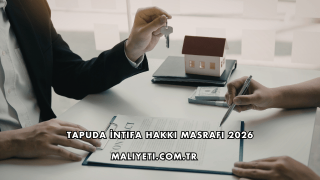 Tapuda İntifa Hakkı Masrafı 2026
