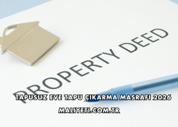 Tapusuz Eve Tapu Çıkarma Masrafı 2026