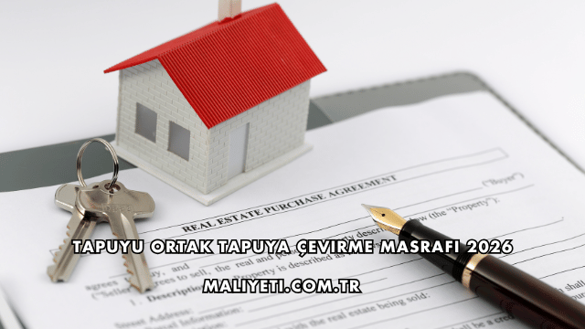 Tapuyu Ortak Tapuya Çevirme Masrafı 2026
