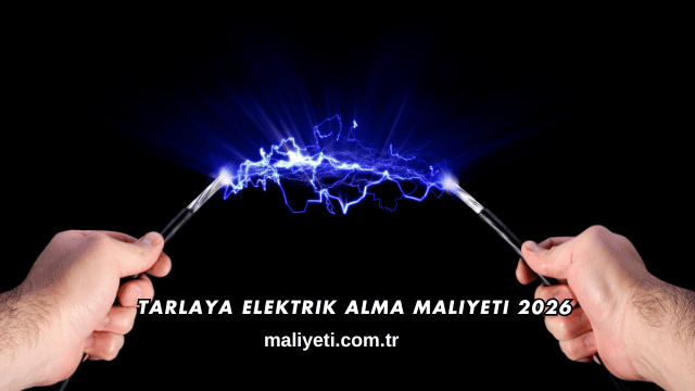 Tarlaya Elektrik Alma Maliyeti 2026
