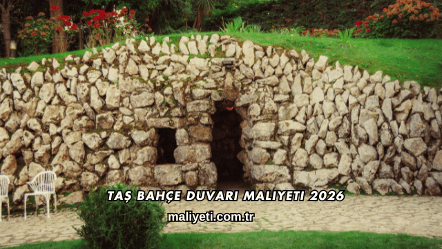 Taş Bahçe Duvarı Maliyeti 2026