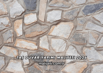 Taş Duvar Yapımı Maliyeti 2026