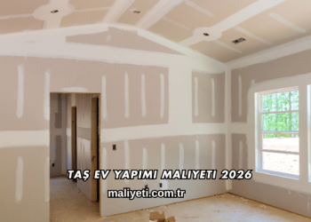 Taş Ev Yapımı Maliyeti 2026