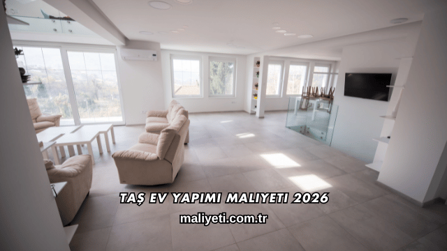Taş Ev Yapımı Maliyeti 2026