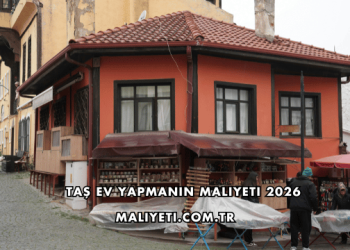 Taş Ev Yapmanın Maliyeti 2026