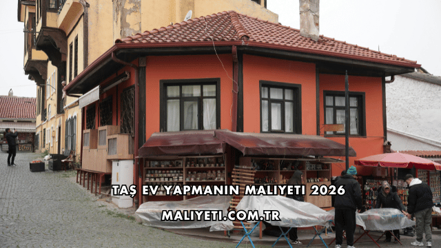 Taş Ev Yapmanın Maliyeti 2026