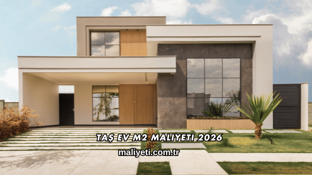 Taş Ev m2 Maliyeti 2026