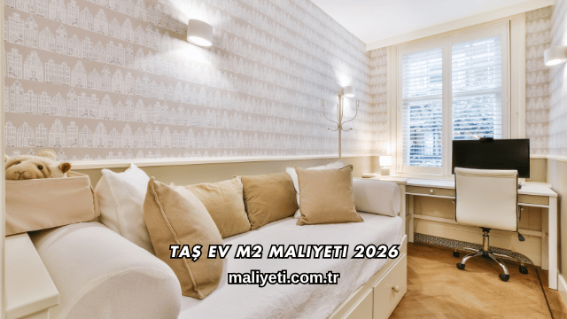 Taş Ev m2 Maliyeti 2026