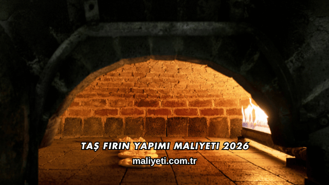Taş Fırın Yapımı Maliyeti 2026