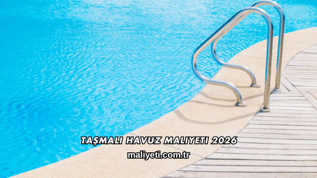 Taşmalı Havuz Maliyeti 2026