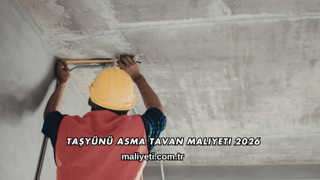 Taşyünü Asma Tavan Maliyeti 2026