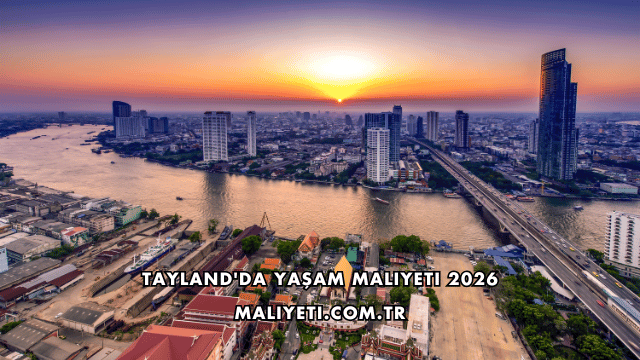 Tayland'da Yaşam Maliyeti 2026