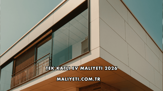 Tek Katlı Ev Maliyeti 2026