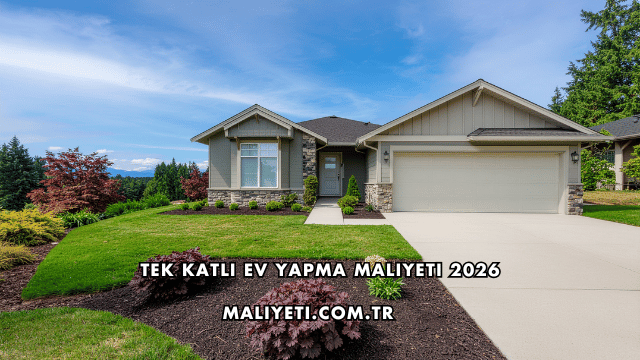 Tek Katlı Ev Yapma Maliyeti 2026