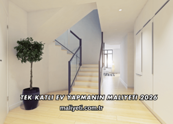 Tek Katlı Ev Yapmanın Maliyeti 2026