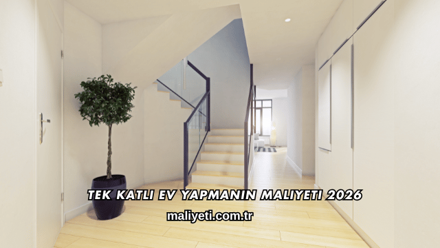 Tek Katlı Ev Yapmanın Maliyeti 2026