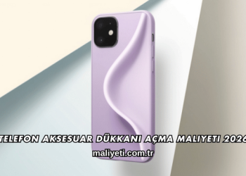 Telefon Aksesuar Dükkanı Açma Maliyeti 2026