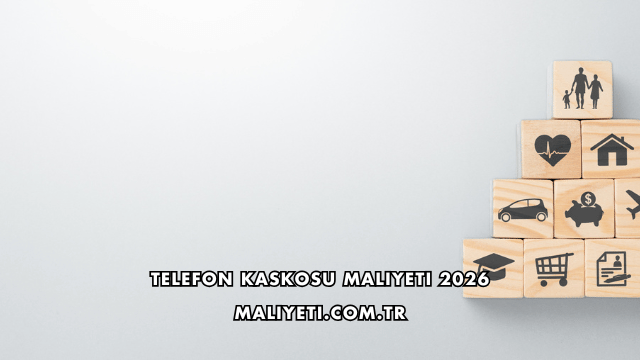 Telefon Kaskosu Maliyeti 2026