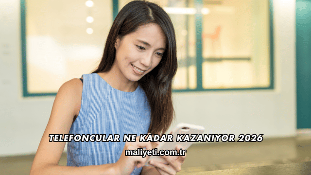 Telefoncular Ne Kadar Kazanıyor 2026