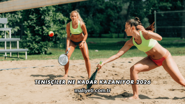 Tenisçiler Ne Kadar Kazanıyor 2026
