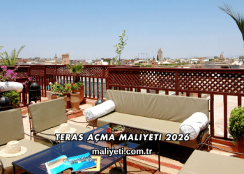 Teras Açma Maliyeti 2026