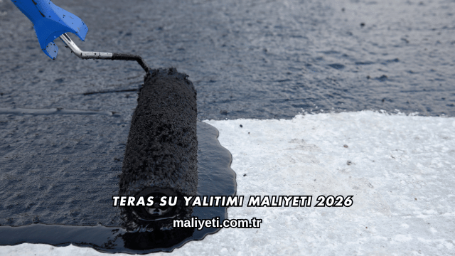 Teras Su Yalıtımı Maliyeti 2026