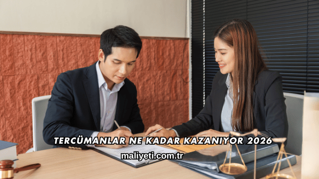 Tercümanlar Ne Kadar Kazanıyor 2026