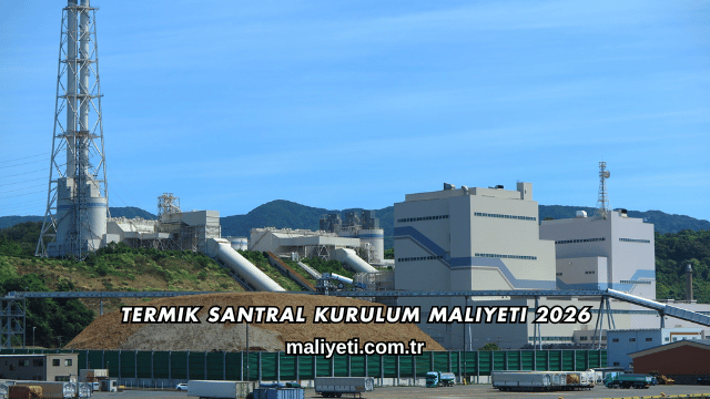 Termik Santral Kurulum Maliyeti 2026