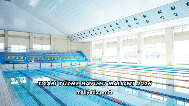 Ticari Yüzme Havuzu Maliyeti 2026