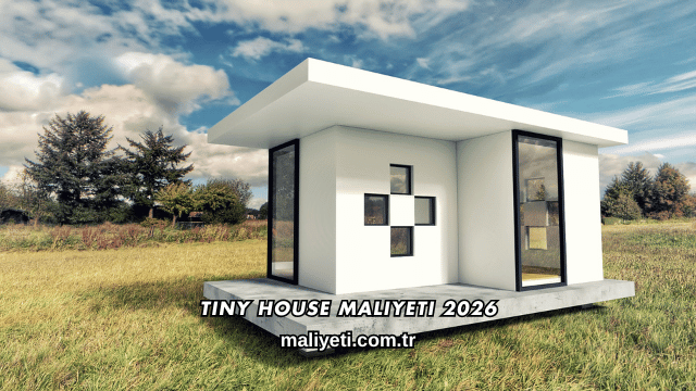 Tiny House Maliyeti 2026