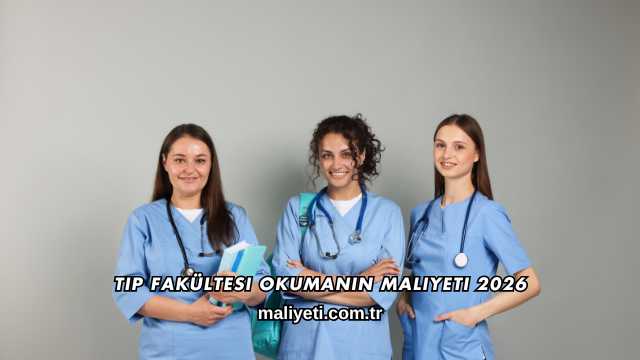 Tıp Fakültesi Okumanın Maliyeti 2026