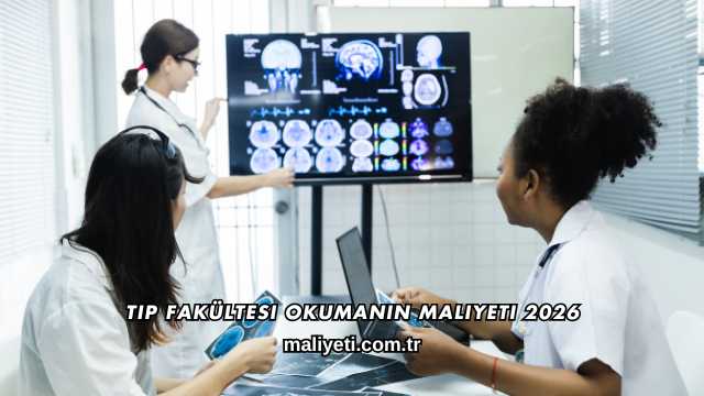 Tıp Fakültesi Okumanın Maliyeti 2026