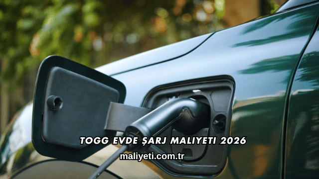 Togg Evde Şarj Maliyeti 2026