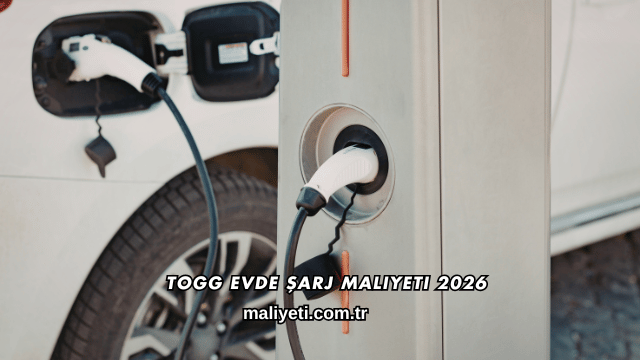 Togg Evde Şarj Maliyeti 2026