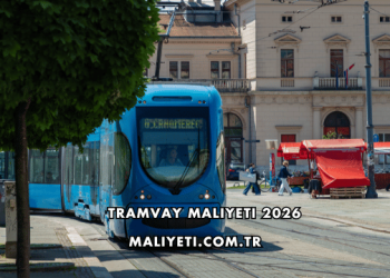 Tramvay Maliyeti 2026