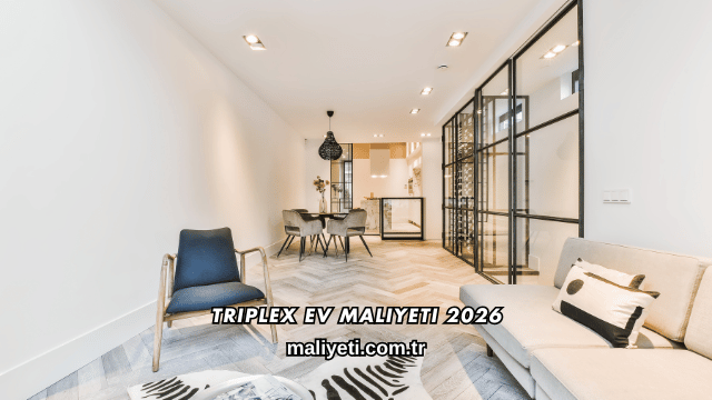 Triplex Ev Maliyeti 2026