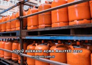 Tüpçü Dükkanı Açma Maliyeti 2026